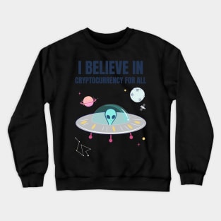 i believe in cryptocurrency for all Crewneck Sweatshirt